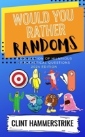 Would You Rather Randoms 1549586947 Book Cover
