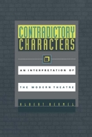 Contradictory characters;: An interpretation of the modern theatre 0525473564 Book Cover