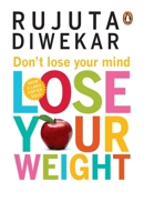 Don't Lose Your Mind, Lose Your Weight 8184001053 Book Cover