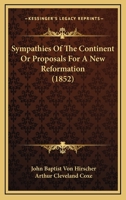 Sympathies Of The Continent Or Proposals For A New Reformation 0548702454 Book Cover