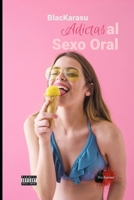 Adictas al Sexo Oral (Spanish Edition) B087SD4ZM5 Book Cover