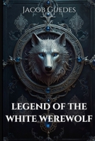 Legend of the White Werewolf B0DVPPM1YR Book Cover
