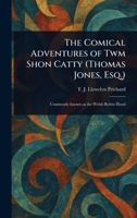 The Comical Adventures of Twm Shon Catty (Thomas Jones, Esq.) 1023423820 Book Cover