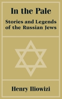 In The Pale: Stories And Legends Of The Russian Jews 1410203212 Book Cover