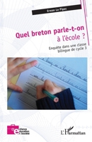 Quel breton parle-t-on à l’école ?: Enquête dans une classe bilingue de cycle 3 (Enfance Éducation Et Société) (French Edition) 2336460165 Book Cover
