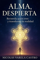 Alma, despierta: Recuerda quién eres y transforma tu realidad (Spanish Edition) B0FPMQ871K Book Cover
