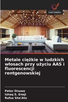 Metale ciezkie w ludzkich wlosach przy uzyciu AAS i fluorescencji rentgenowskiej (Polish Edition) 6209065651 Book Cover