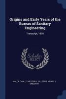 Origins and Early Years of the Bureau of Sanitary Engineering: Transcript, 1970 1376841436 Book Cover