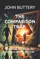 The Comparison Trap: Breaking Free from the Illusion of a Perfect Life B0F1KRX5SS Book Cover