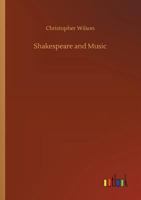 Shakespeare And Music With Illustrations From The Music of the Sixteenth and Seventeenth Centuries. 1523713062 Book Cover