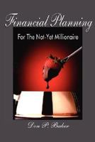 Financial Planning For The Not-Yet Millionaire 0595446868 Book Cover