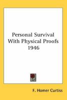 Personal Survival With Physical Proofs 1946 1417980826 Book Cover