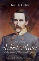 Major General Robert E. Rodes of the Army of Northern Virginia: A Biography 1611214203 Book Cover