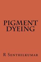 Pigment Dyeing 153340285X Book Cover