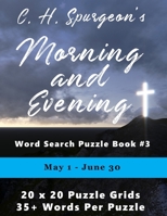 C.H. Spurgeon's Morning and Evening Word Search Puzzle Book #3: May 1st - June 30th (8.5x11) (Christian Word Search) 1988938392 Book Cover