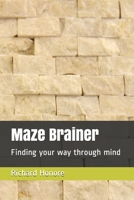 Maze Brainer: Finding your way through mind B08PX7D9MR Book Cover
