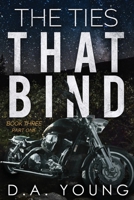 The Ties That Bind 3 - Part One B088LDHSFR Book Cover