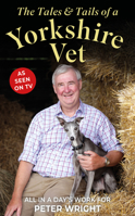 The Tales & Tails of a Yorkshire Vet: All in a Day's Work for 1914451783 Book Cover