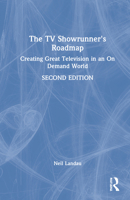 The TV Showrunner's Roadmap: Creating Great Television in an on Demand World 0367484633 Book Cover