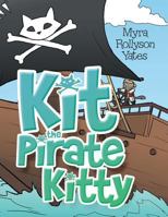 Kit the Pirate Kitty 1480828408 Book Cover