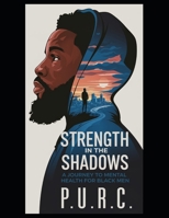 Strength In The Shadows: A Journey To Mental Health For Black Men B0FM53CPXN Book Cover