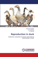 Reproduction in duck: Collection, evaluation of semen and artificial insemination in duck 3659547581 Book Cover