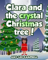 Clara and the crystal Christmas tree! B0BMZCTMKC Book Cover