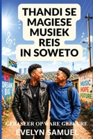 Thandi Se Magiese Musiek Reis in Soweto (Afrikaans Edition) 191674446X Book Cover