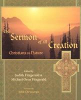 The Sermon of All Creation: Christians on Nature (Sacred Worlds Series) 094153278X Book Cover