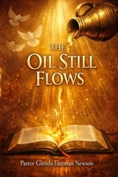 The Oil Still Flows:: Devotions for Women in Ministry (The Fireproof Devotional Series) B0FFNCR9MJ Book Cover