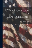 War Stories for my Grandchildren 9364736737 Book Cover
