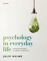 Psychology in Everyday Life: Using Psychology to Make a Difference 0198786646 Book Cover