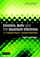 Einstein, Bohr and the Quantum Dilemma: From Quantum Theory to Quantum Information 0521671027 Book Cover