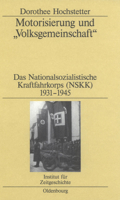 Motorisierung Und Volksgemeinschaft: Das Nationalsozialistische Kraftfahrkorps (Nskk) 1931-1945 3486575708 Book Cover