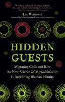 Hidden Guests: Migrating Cells and How the New Science of Microchimerism Is Redefining Human Identity 1778402666 Book Cover