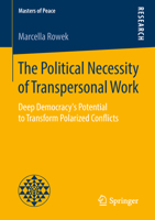 The Political Necessity of Transpersonal Work: Deep Democracy's Potential to Transform Polarized Conflicts 3658221127 Book Cover