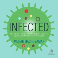 Infected: How Power, Politics, and Privilege Use Science Against the World's Most Vulnerable B0F418T8WS Book Cover