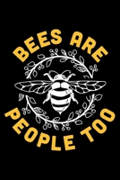 Bees Are People Too: Lined A5 Notebook for Beekeepers 1708080201 Book Cover