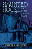 Haunted House and Other Strange Tales 1614984530 Book Cover