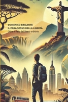 IL PARADOSSO DELLA LIBERTÀ: Oltre il velo del libero arbitrio (Italian Edition) B0DR3N9H78 Book Cover
