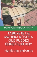 Taburete de Madera Rústica Que Puedes Construir Hoy: Hazlo tu mismo B08GV9NFP6 Book Cover