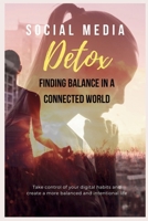 Social Media Detox: Finding Balance in a Connected World B0DPHJ8BVK Book Cover