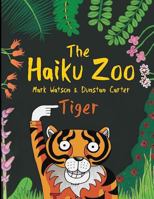 The Haiku Zoo: The Haiku Zoo Book 2: Tiger 1999368614 Book Cover