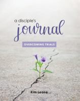 A Disciple's Journal: Overcoming Trials 1734206128 Book Cover