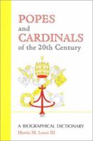 Popes and Cardinals of the 20th Century: A Biographical Dictionary (Religion) 0786410949 Book Cover