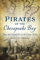 Pirates of the Chesapeake Bay: From the Colonial Era to the Oyster Wars 146714116X Book Cover