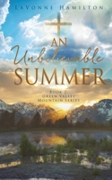 An Unbelievable Summer (Green Valley Mountain) 1662898304 Book Cover