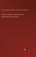 Familiar Allusions: a Hand-Book of Miscellaneous Information 3385106443 Book Cover