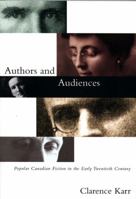 Authors and Audiences: Popular Canadian Fiction in the Early Twentieth Century 0773521097 Book Cover