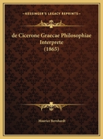 de Cicerone Graecae Philosophiae Interprete (1865) 1247253015 Book Cover